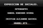 EXPOSICION DE SOCIALES. Integrantes Daniel esneider rivera  Cristian Alejandro Gaviria GRADO: 8*2