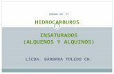 Semana No. 17 HIDROCARBUROS  INSATURADOS (Alquenos y Alquinos) Licda. Bárbara Toledo  Ch.