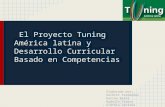 El Proyecto Tuning América latina y Desarrollo Curricular Basado en Competencias