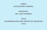 CURSO LEGISLACIÓN LABORAL PROFESOR  DR. JOSÉ MONROE TEMA COMPENSACIÓN POR TIEMPO DE SERVICIOS