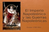 El Imperio Napoleónico y las  G uerras  N apoleónicas