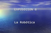 EXPOSICION 8 La Robótica