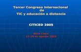 Tercer Congreso Internacional  de  TIC y educación a distancia CITICED 2005 Boca Chica