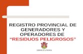 REGISTRO PROVINCIAL DE GENERADORES Y OPERADORES DE  “RESIDUOS PELIGROSOS”