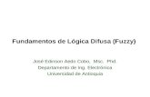Fundamentos de Lógica Difusa (Fuzzy) José Edinson Aedo Cobo,  Msc.  Phd.