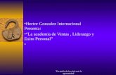 Hector Gonzalez Internacional Presenta: “La academia de Ventas , Liderazgo y Exito Personal”
