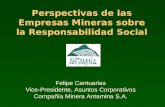 Felipe Cantuarias Vice-Presidente, Asuntos Corporativos Compañía Minera Antamina S.A.