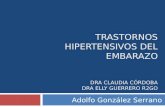 TRASTORNOS HIPERTENSIVOS DEL EMBARAZO Dra  Claudia Córdoba Dra elly  Guerrero R2GO