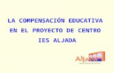 LA COMPENSACIÓN EDUCATIVA  EN EL PROYECTO DE CENTRO  IES ALJADA