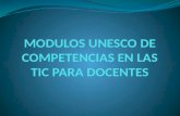 MODULOS UNESCO DE  COMPETENCIAS  EN LAS TIC PARA DOCENTES