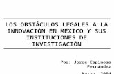 LOS OBSTÁCULOS LEGALES A LA INNOVACIÓN EN MÉXICO Y SUS INSTITUCIONES DE INVESTIGACIÓN