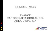 INFORME  No.15 AVANCE CARTOGRAFÍA DIGITAL DEL ÁREA DISPERSA