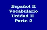 Español II Vocabulario Unidad II  Parte 2