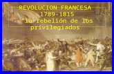 REVOLUCION FRANCESA 1789-1815 “la rebelión de los privilegiados”