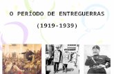 O PERÍODO DE ENTREGUERRAS (1919-1939)