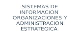 SISTEMAS DE INFORMACION  ORGANIZACIONES Y ADMINISTRACION ESTRATEGICA