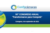 50° CONGRESO ANUAL ‘Transformarse  para  Competir’ Cartagena, 6 de septiembre de 2013