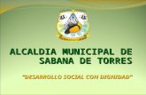 ALCALDIA MUNICIPAL DE SABANA DE TORRES “DESARROLLO SOCIAL CON DIGNIDAD”