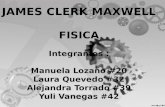 JAMES CLERK MAXWELL FISICA Integrantes : Manuela  L ozano #20 Laura  Q uevedo #32