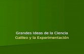 Grandes Ideas de la Ciencia Galileo y la Experimentación