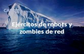 Ejércitos de robots y  zombies  de red
