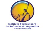 Instituto Federal para  la Refundación Argentina Provincia del Chubut