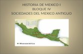 HISTORIA DE MEXICO I BLOQUE IV SOCIEDADES DEL MEXICO ANTIGUO