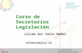 Curso de Secretarios Legislación Julián del Valle Núñez  valnunju@jcyl.es