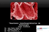 “ Reuniones Interhospitalarias de Radiología ” Caso Clínico  Dr. Juan Pablo Gibbs R.