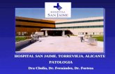 HOSPITAL SAN JAIME. TORREVIEJA. ALICANTE PATOLOGIA Dra Chulia, Dr. Fernández, Dr. Forteza
