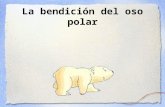 La bendici ó n del oso polar