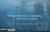PERSPECTIVA  LABORAL Y  POLÍTICA  2013 Lic. Luis Manuel Guaida Escontría