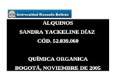 ALQUINOS SANDRA YACKELINE DÍAZ  CÓD. 52.839.060 QUÍMICA ORGANICA BOGOTÁ, NOVIEMBRE DE 2005