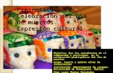 Presentación: Celebración del Día de muertos. Expresión cultural