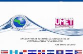 ENCUENTRO DE RECTORES & ESTUDIANTES DE CENTROAMÉRICA Y PUERTO RICO 7 DE MAYO DE 2010
