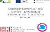 Asociación Comenius Regio Alentejo – Extremadura “Bibliotecas sem fronteiras/sin fronteras”