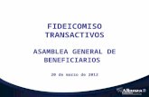 FIDEICOMISO  TRANSACTIVOS ASAMBLEA GENERAL DE BENEFICIARIOS 20 de marzo de 2012