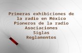 Primeras exhibiciones de la radio en México Pioneros de la radio Asociaciones Siglas Reglamentos