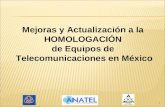 Mejoras y Actualización a la  HOMOLOGACIÓN  de Equipos de  Telecomunicaciones en México