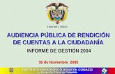 AUDIENCIA PÚBLICA DE RENDICIÓN DE CUENTAS A LA CIUDADANÍA INFORME DE GESTIÓN 2004