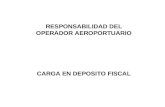 RESPONSABILIDAD DEL OPERADOR AEROPORTUARIO CARGA EN DEPOSITO FISCAL