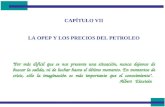 CAPÍTULO VII LA OPEP Y LOS PRECIOS DEL PETROLEO