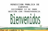 RENDICION PUBLICA DE CUENTAS  DICIEMBRE 12 DE 2009 GESTIÓN CON TRANSPARENCIA