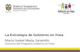 La Estrategia de Gobierno en línea María Isabel Mejía Jaramillo
