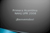 Primera Asamblea  NAHJ UPR 2008 ¡ Bienvenidos !