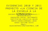 EVIDENCIAS 2010 Y 2011 PROYECTO «LA CIENCIA DE LA ESCUELA A LA COMUNIDAD»