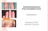 ENFERMEDADES PSICOSOMÁTICAS PSORIASIS  Adriana Parra Vanesa Cuenca