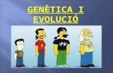 GENÈTICA I EVOLUCIÓ