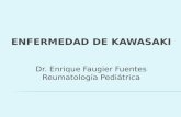 ENFERMEDAD DE KAWASAKI Dr. Enrique Faugier Fuentes Reumatología Pediátrica