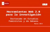 Herramientas Web 2.0 para la investigación Doctorado en Estudios Feministas y de Género Marzo 2014